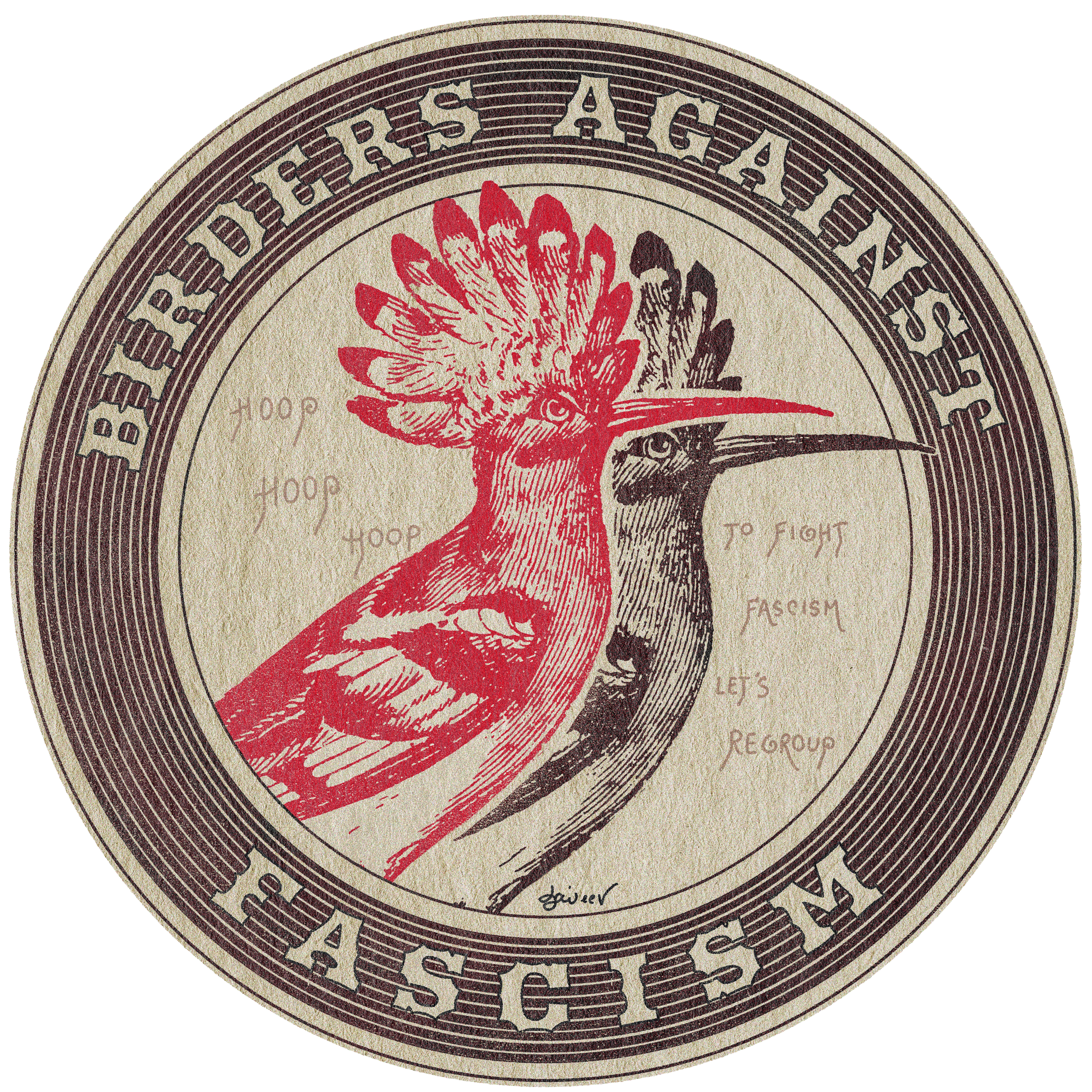 Circle logo (made by Loki Gwynbleidd) with black and red coloured eurasion hoop partially printed over each other, text next to the birds: Hoop hoop hoop To fight fascism Let's regroup Ring of brown lines on the outside with text Top: Birders Against Bottom: Fascism